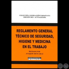 REGLAMENTO GENERAL TCNICO DE SEGURIDAD, HIGIENE Y MEDICINA EN EL TRABAJO - EDICIN 2013 ACTUALIZADA - Compilador: JOAQUN IRN GRAU - Ao 2013